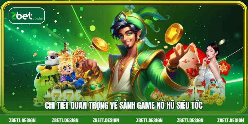 Chi tiết quan trọng về sảnh game nổ hũ siêu tốc