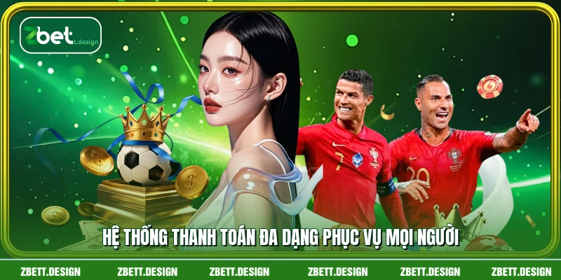 Hệ thống thanh toán đa dạng phục vụ mọi người