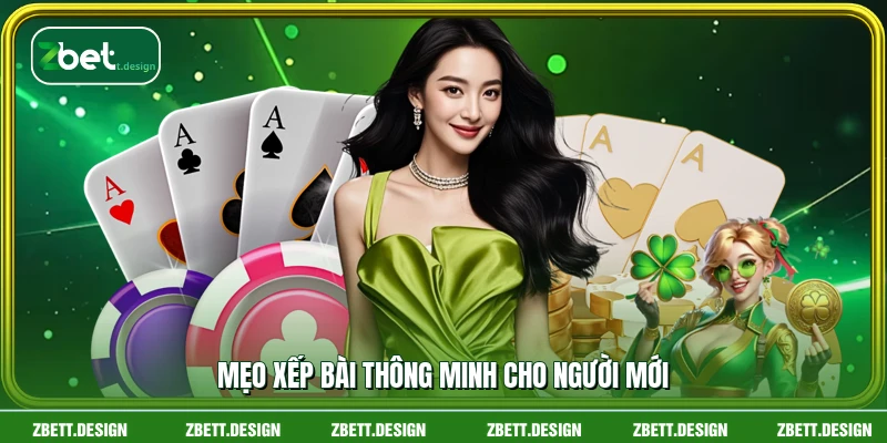 Mẹo xếp bài thông minh cho người mới