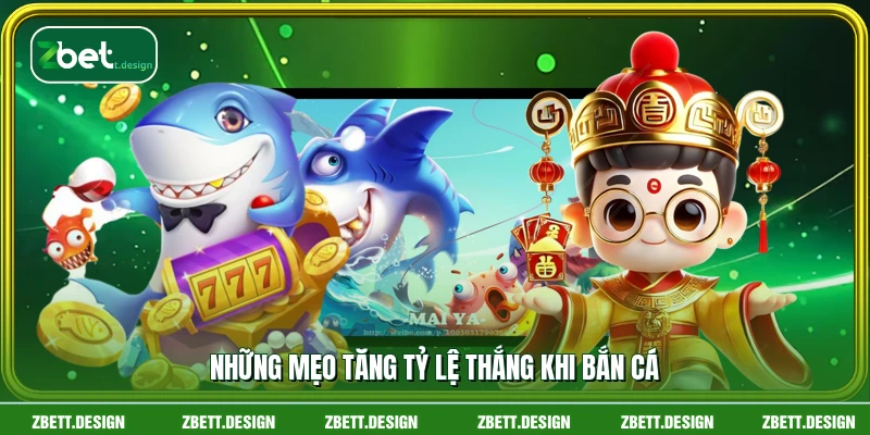 Những mẹo tăng tỷ lệ thắng khi bắn cá