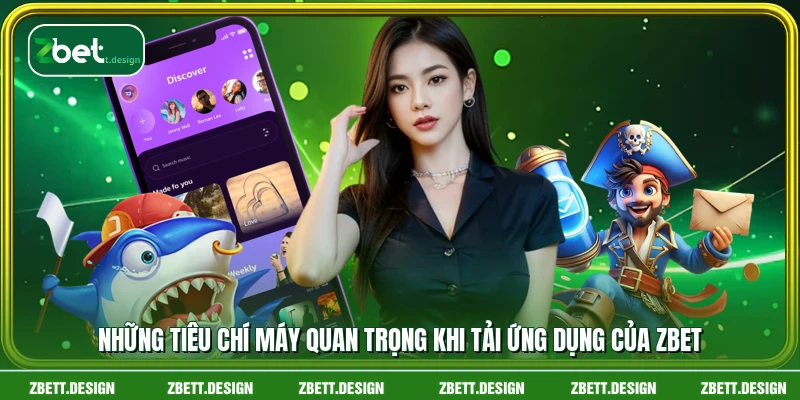 Những tiêu chí máy quan trọng khi tải ứng dụng của ZBET
