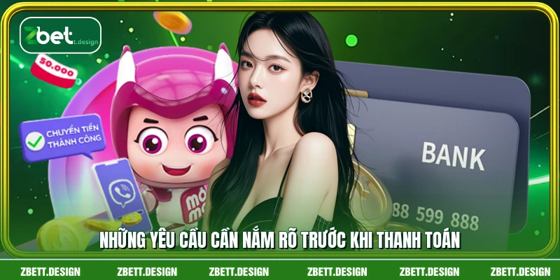 Những yêu cầu cần nắm rõ trước khi thanh toán