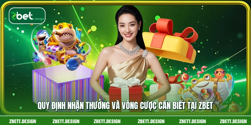 Quy định nhận thưởng và vòng cược cần biết tại ZBET
