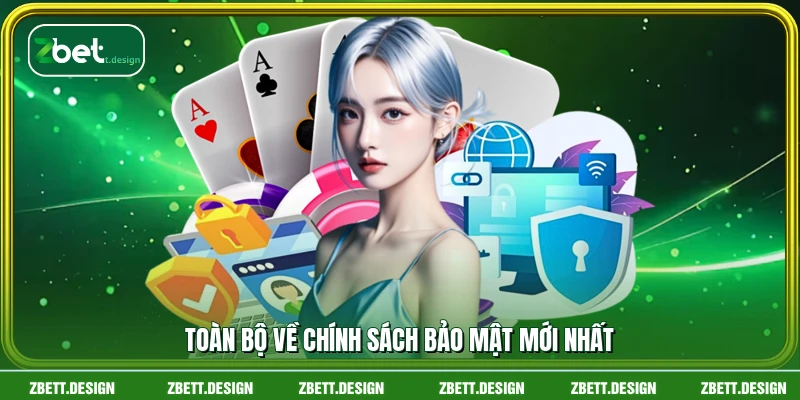 Toàn bộ về chính sách bảo mật mới nhất